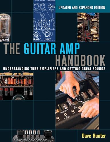 The Guitar Amp Handbook: Understanding Tube Amplifiers and Getting Great Sounds von Hal Leonard
